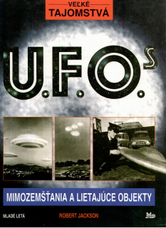 Robert Jackson: Veľké tajomstvá UFO. Mimozemšťania a lietajúce objekty