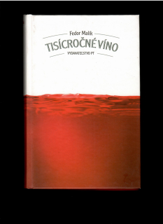 Fedor Malík: Tisícročné víno