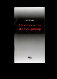 Ivan Novotný: Abstinencia ako vyšší princíp