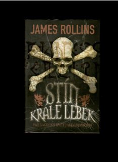 James Rollins: Stín krále lebek