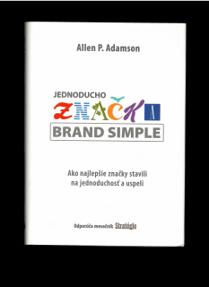 Allen P. Adamson: Jednoducho značka /Brand Simple/