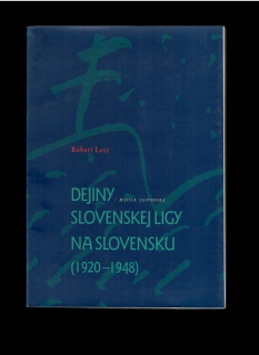 Róbert Letz: Dejiny Slovenskej ligy na Slovensku 1920-1948