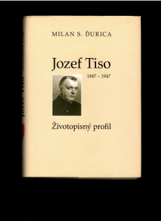 Milan S. Ďurica: Jozef Tiso 1887-1947 Životopisný profil