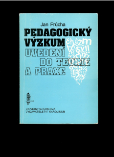 Jan Průcha: Pedagogický výzkum. Uvedení do teorie a praxe