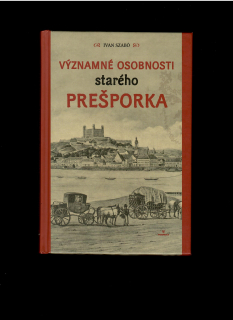 Ivan Szabó: Významné osobnosti starého Prešporka