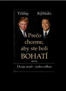 Donald Trump, Robert Kiyosaki: Prečo chceme, aby ste boli bohatí