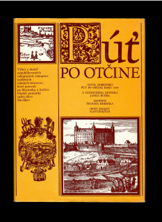 Pavol Dobšinský a kol.: Púť po otčine /výber z rukopisných cestopisov/