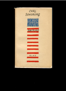 Carl Sandburg: Dobré jitro Ameriko /1959/