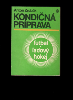 Anton Zrubák: Kondičná príprava. Futbal — Ľadový hokej