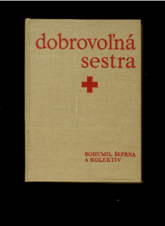 Bohumil Šefrna: Dobrovoľná sestra. Náplň školenia dobrovoľných sestier ČSČK