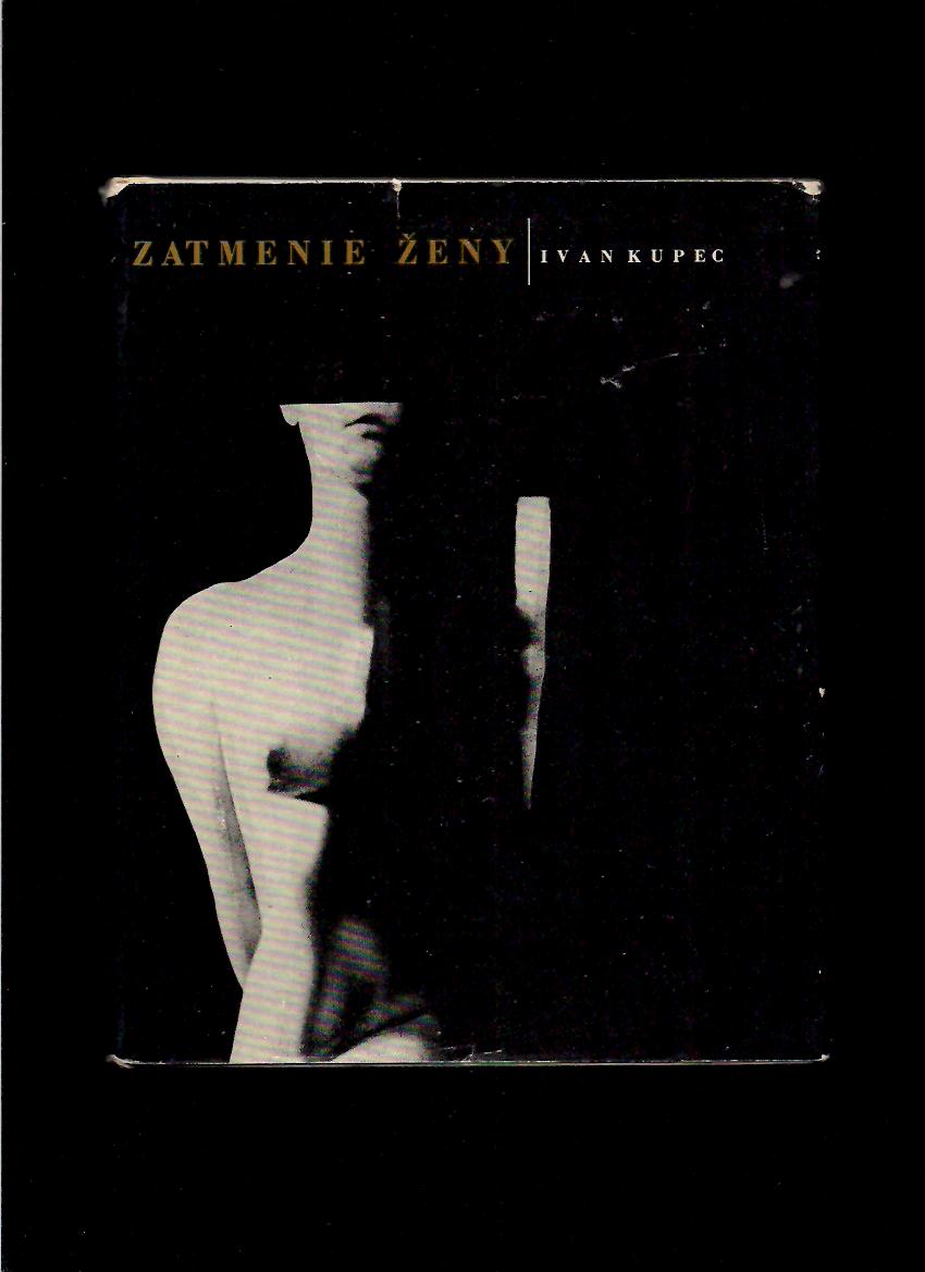 Ivan Kupec: Zatmenie ženy /fotografie Oľga Bleyová/