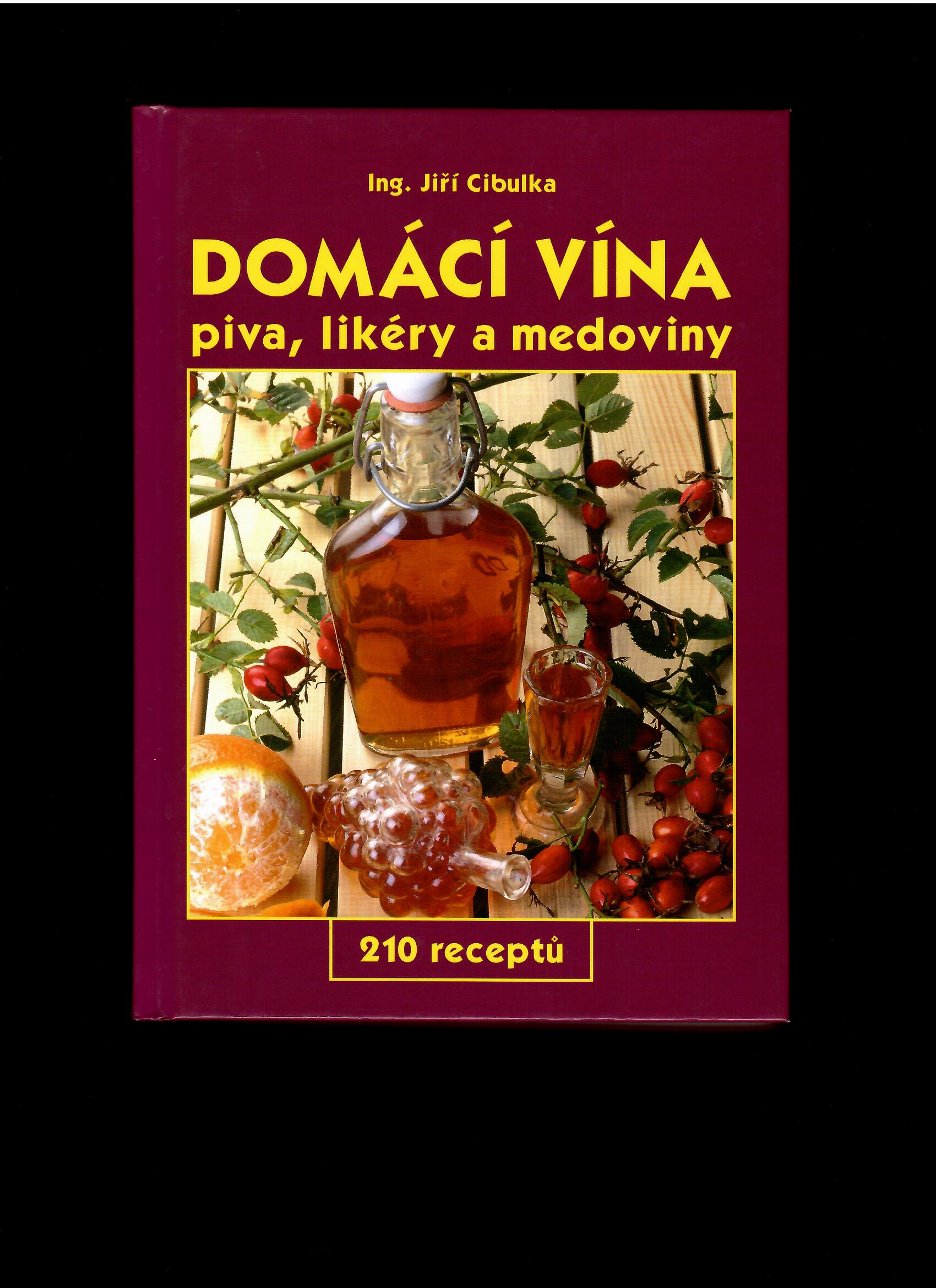 Jiří Cibulka: Domácí vína, piva, likéry a medoviny