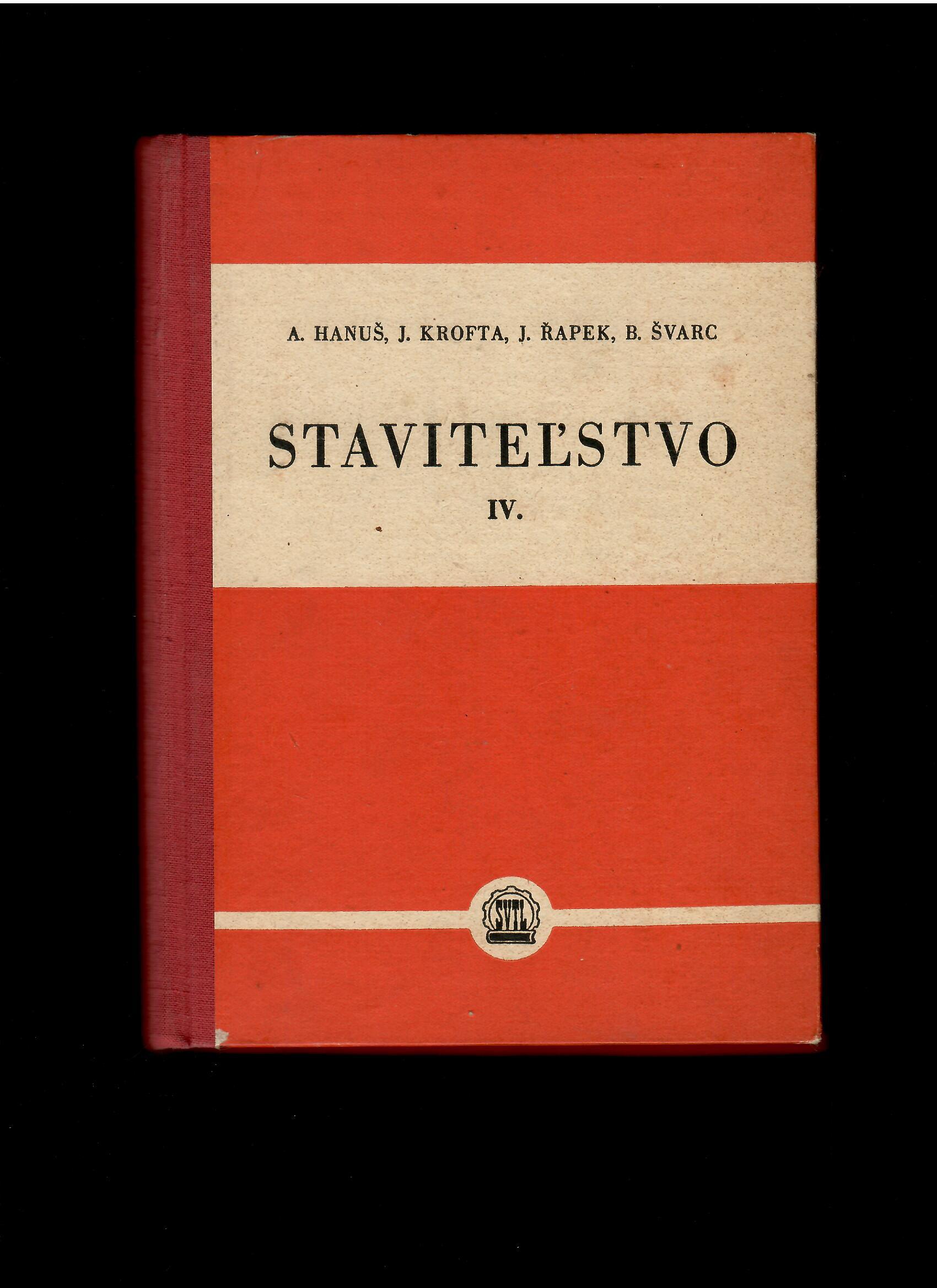 Hanuš, Krofta, Řapek, Švarc: Staviteľstvo IV. /1957/