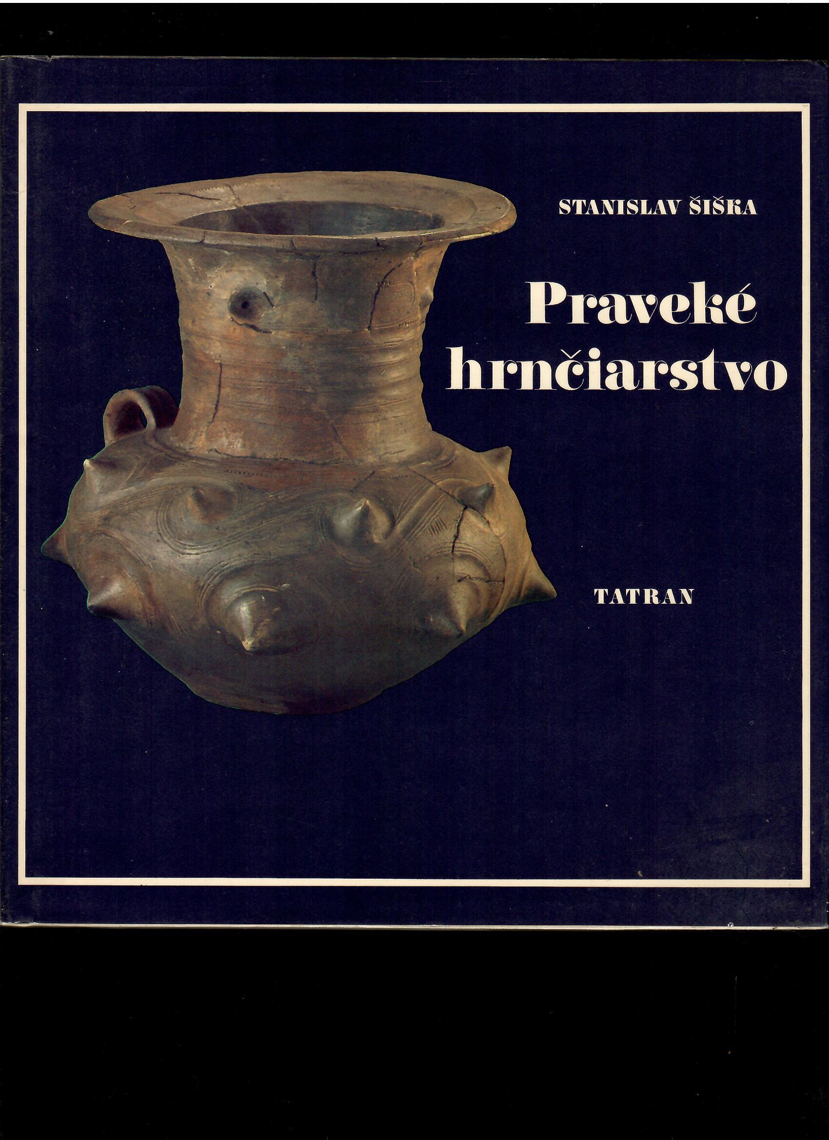 Stanislav Šiška: Praveké hrnčiarstvo