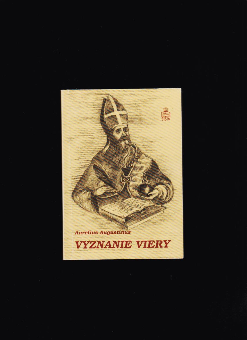 Aurelius Augustinus: Vyznanie viery /Svätý Augustín/