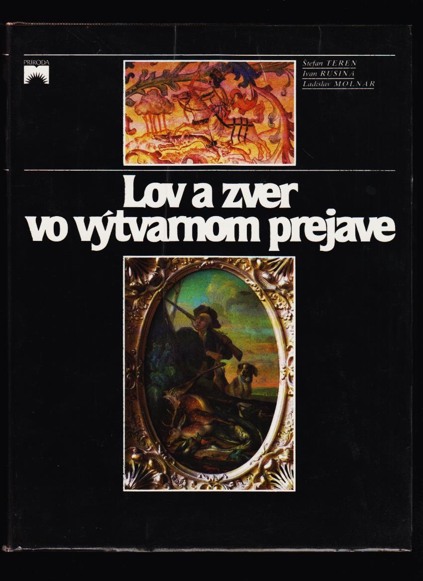 Š. Teren, I. Rusina, L. Molnár: Lov a zver vo výtvarnom prejave