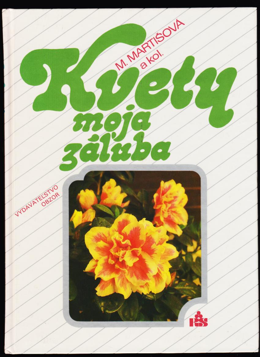 Mária Martišová a kol.:Kvety moja zúľuba