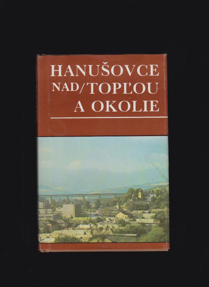Gregor Gašpar a kolektív: Hanušovce nad Topľou a okolie