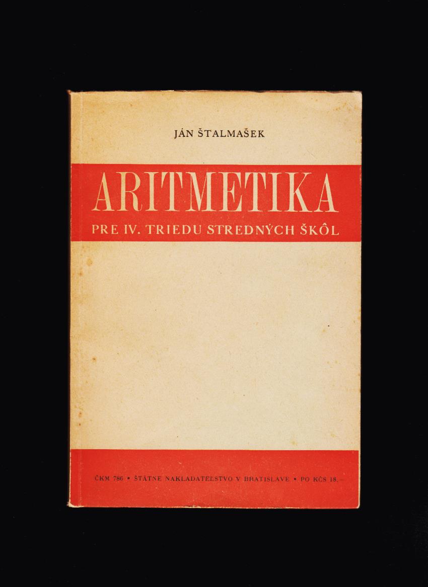 Ján Štalmašek: Aritmetika pre IV. triedu stredných škôl /1948/