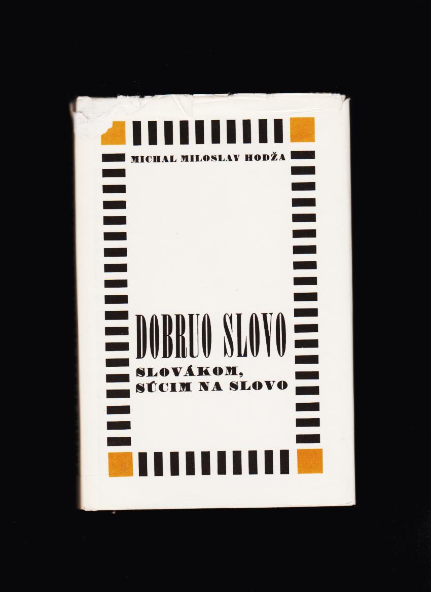 Michal Miloslav Hodža: Dobruo slovo Slovákom, súcim na slovo