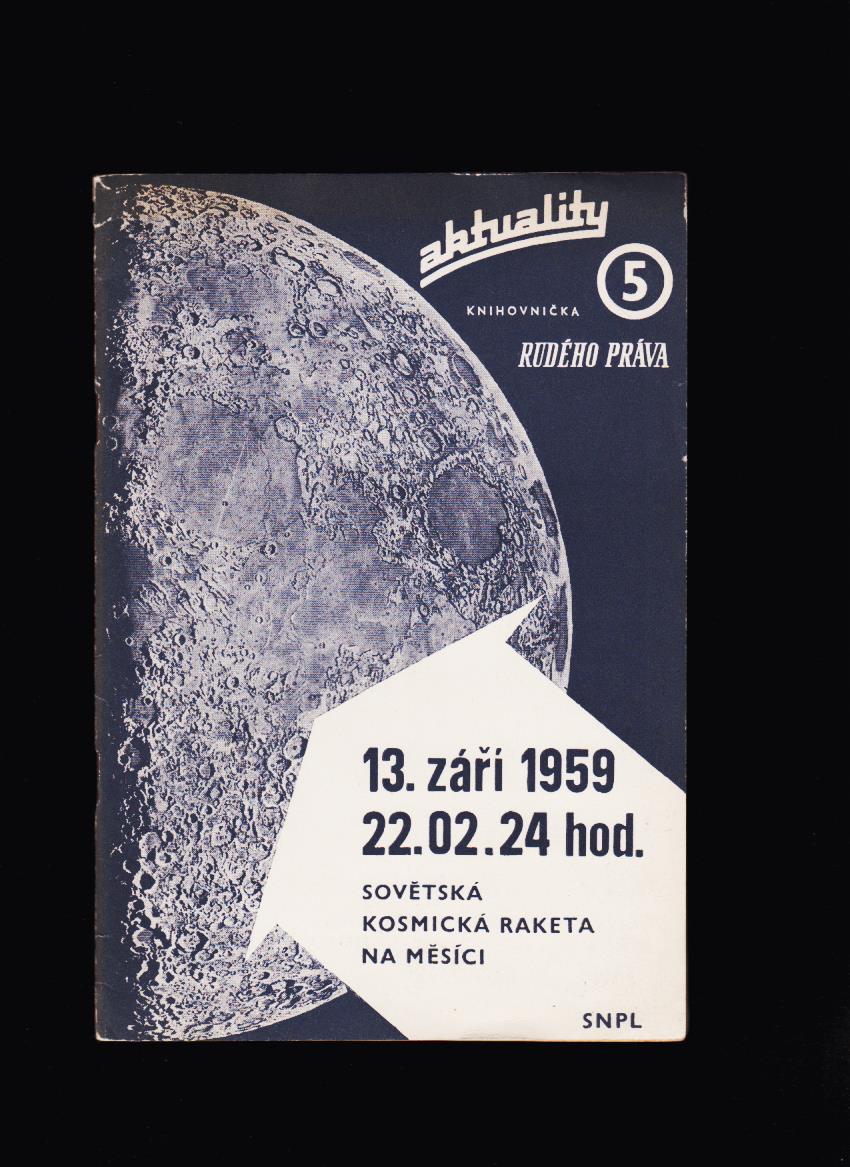 Aktuality Rudého práva č. 5 /Sovětská kosmická raketa na měsíci/