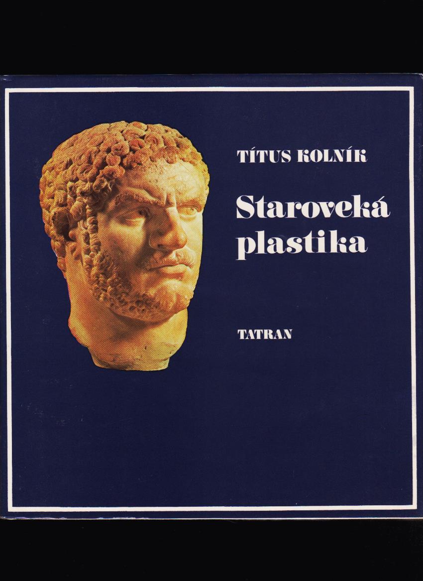 Títus Kolník: Staroveká plastika