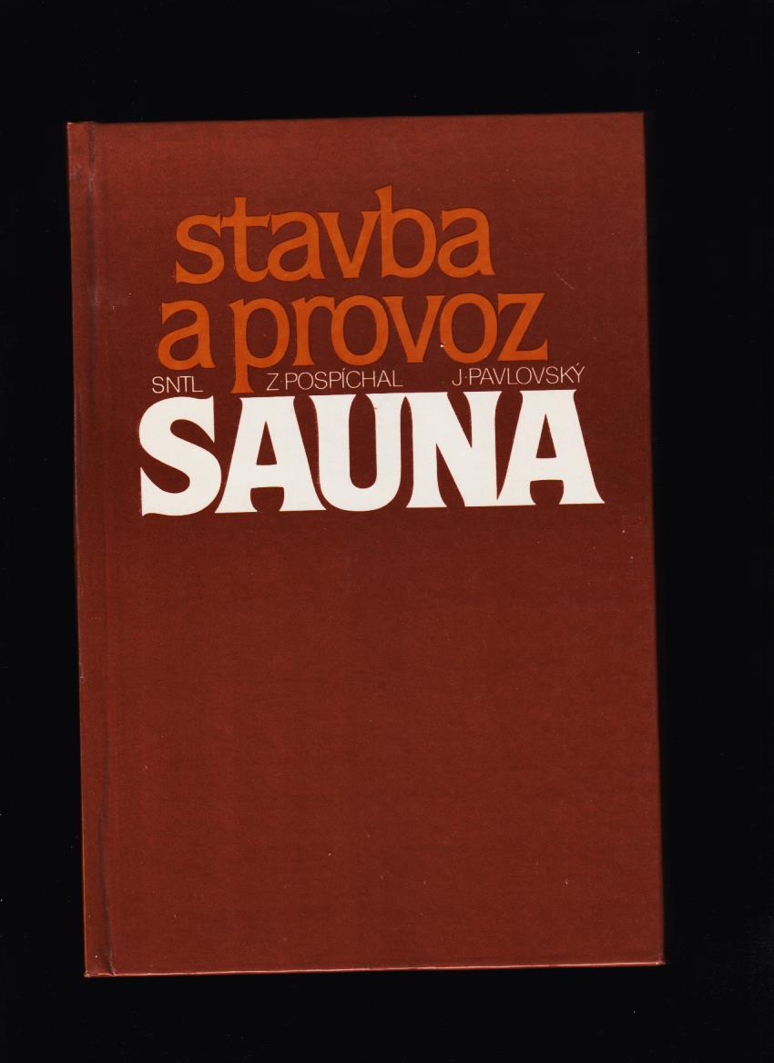 Zdeněk Pospíchal, Josef Pavlovský: Sauna. Stavba a provoz
