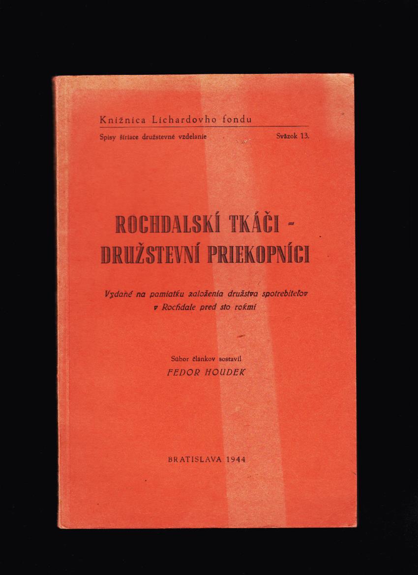 Fedor Houdek (ed.): Rochdalskí tkáči – družstevní priekopníci /1944/