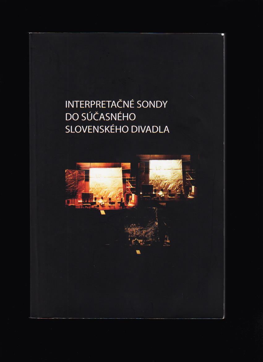 Dagmar Inštitorisová: Interpretačné sondy do súčasného slovenského divadla