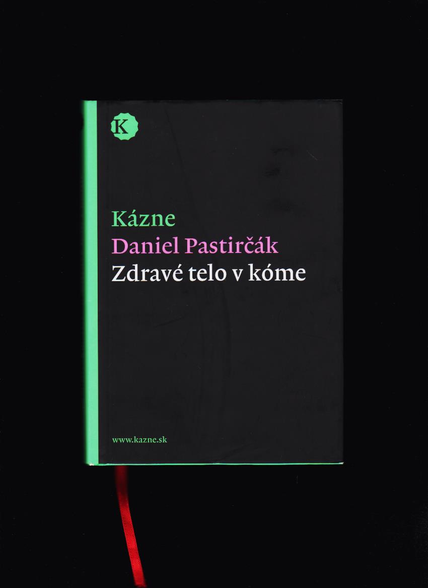 Daniel Pastirčák: Kázne. Zdravé telo v kóme