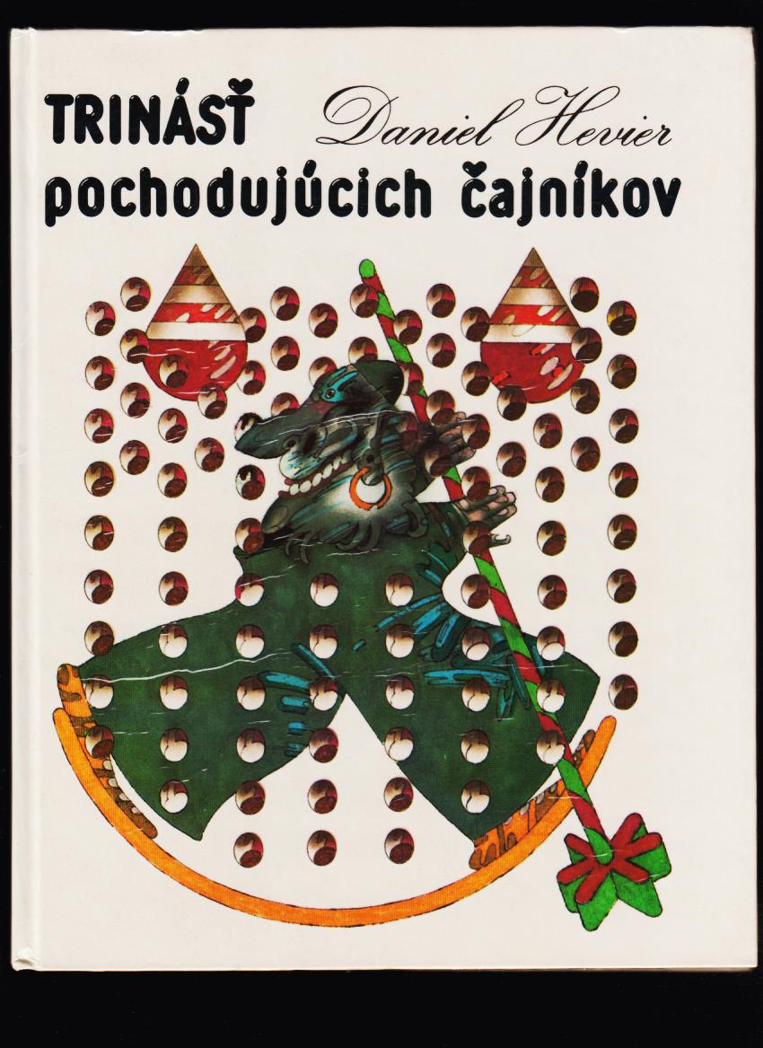 Daniel Hevier: Trinásť pochodujúcich čajníkov /il. Róbert Brun/