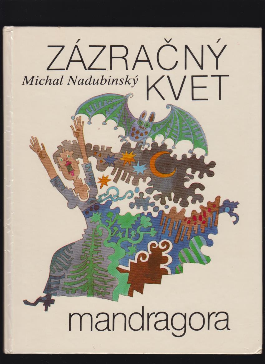 Michal Nadubinský: Zázračný kvet mandragora /il. Miroslav Cipár/