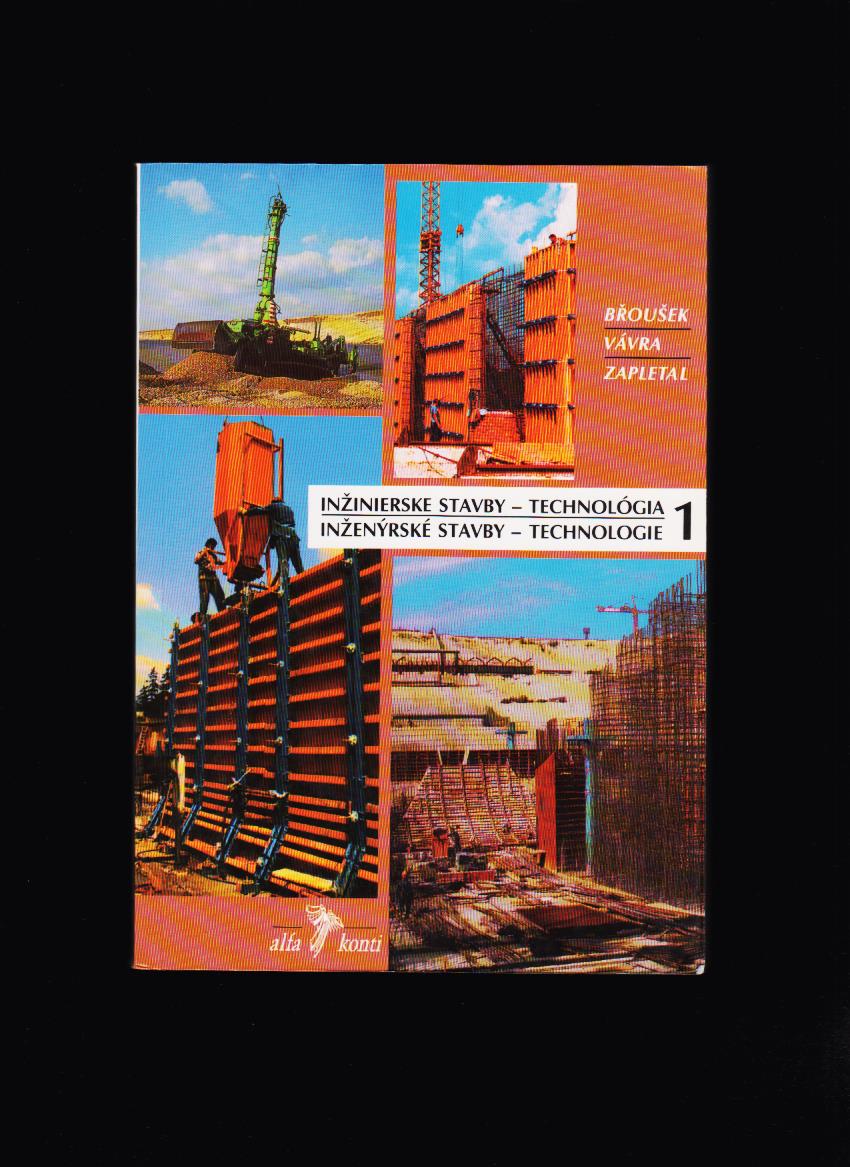 Miloš Broušek, Ivo Vávra, Ivan Zapletal: Inžinierske stavby. Technológia I.