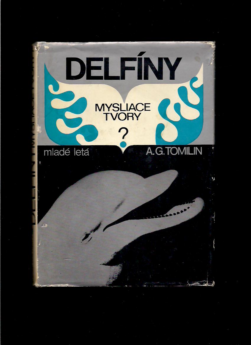 A. G. Tomilin: Delfíny. Mysliace tvory?
