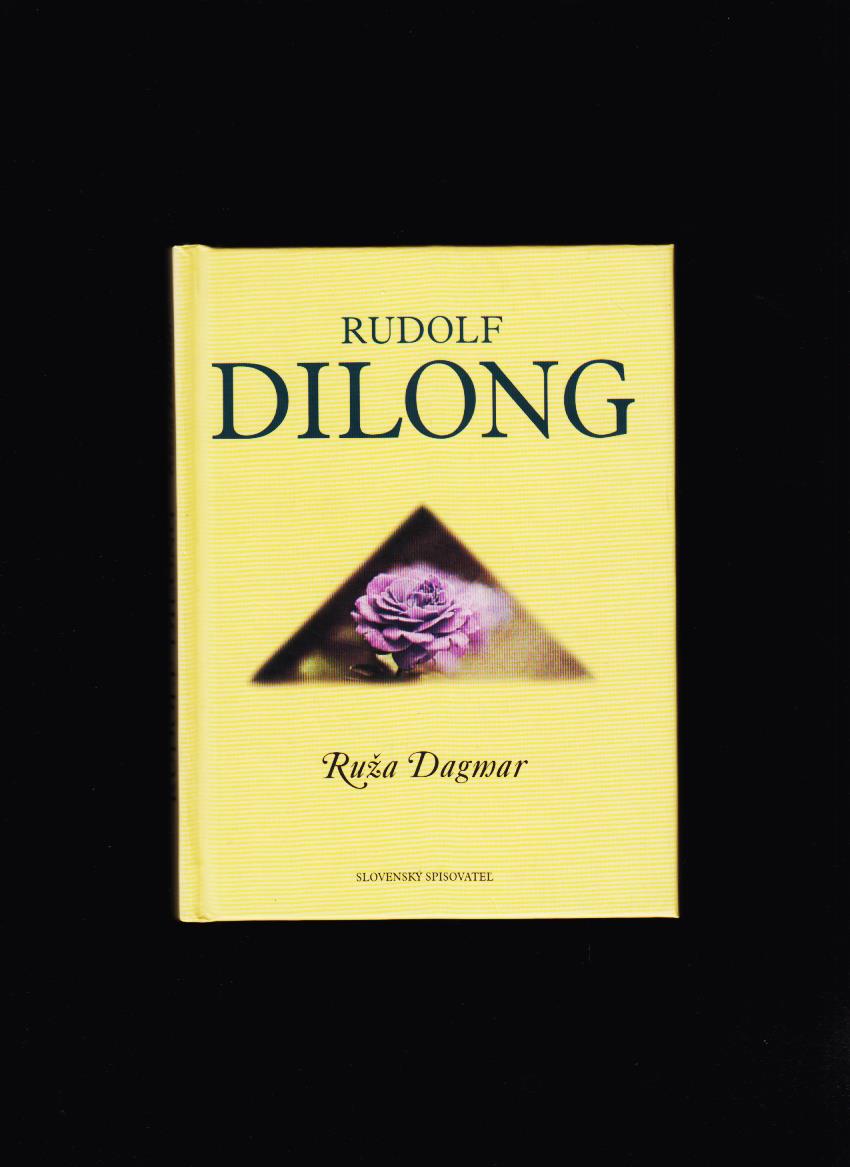 Rudolf Dilong: Ruža Dagmar. Antiromán