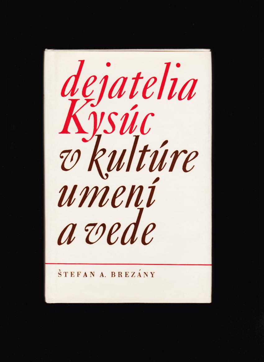 Štefan A. Brezány: Dejatelia Kysúc v kultúre, umení a vede