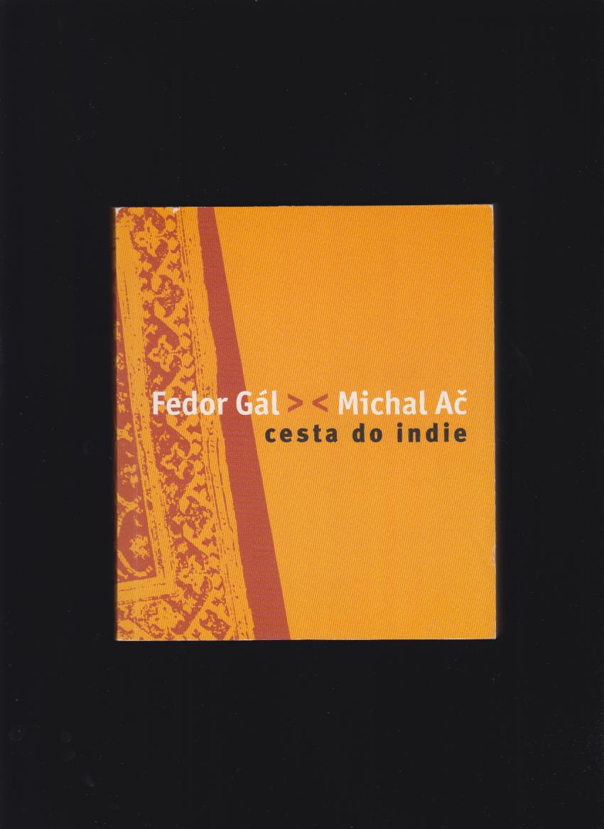 Fedor Gál, Michal Ač: Cesta do Indie