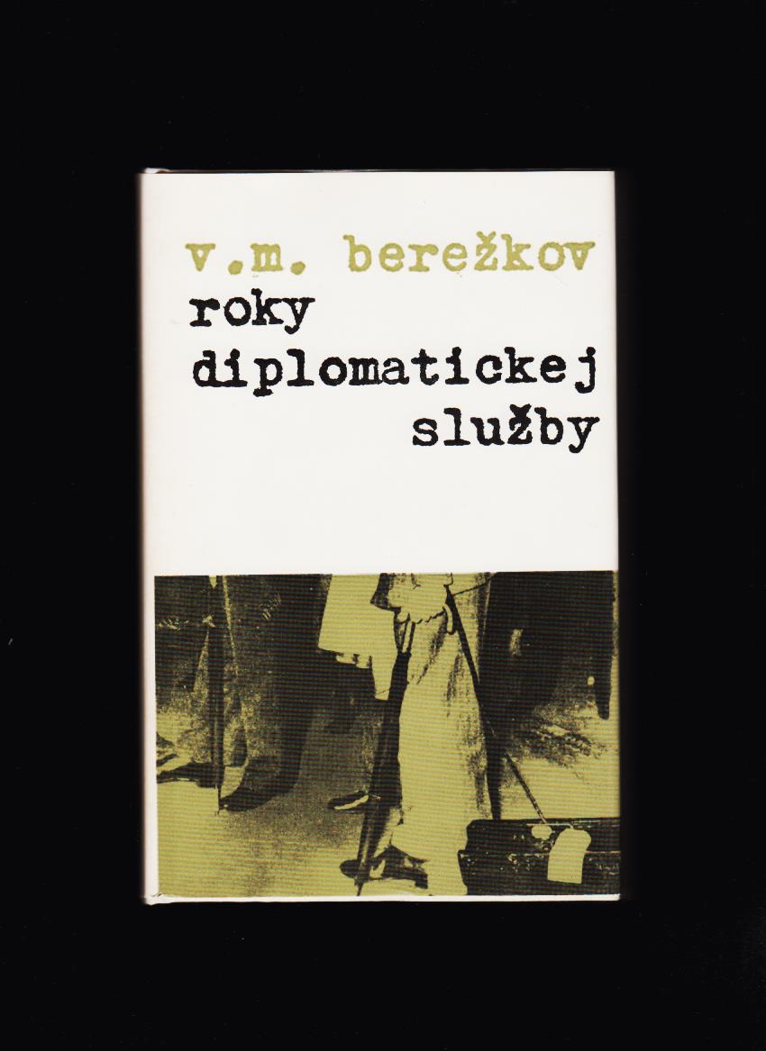Valentin M. Berežkov: Roky diplomatickej služby