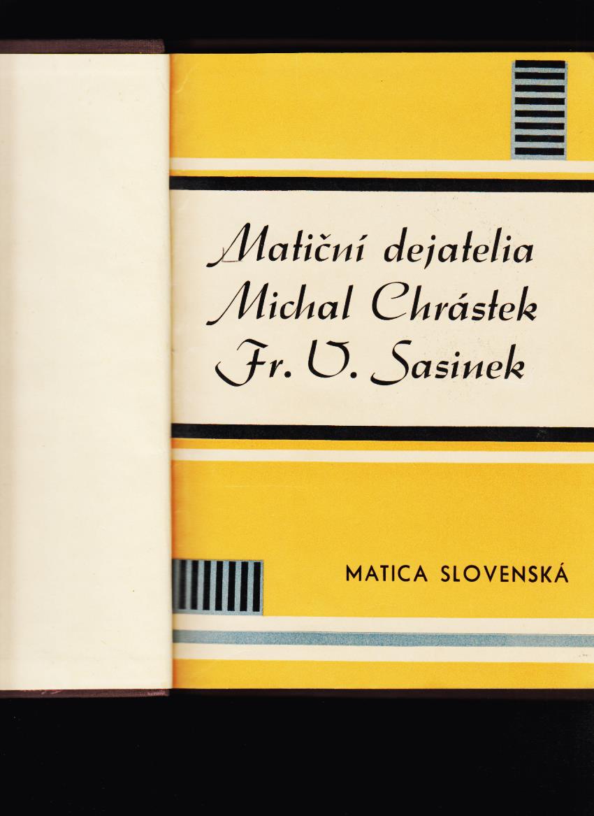 Kolektív: Matiční dejatelia. Michal Chrástek, František Víťazoslav Sasinek