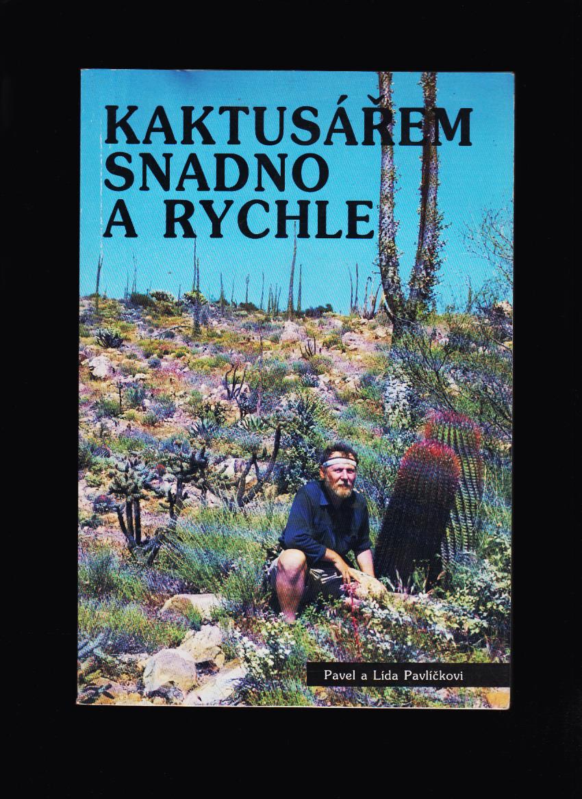 Pavel a Lída Pavlíčkovi: Kaktusářem snadno a rychle 