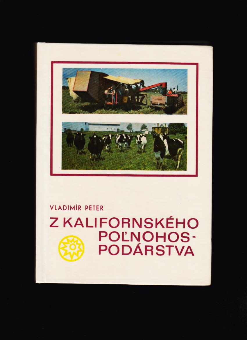 Vladimír Peter: Z kalifornského poľnohospodárstva /s venovaním autora/