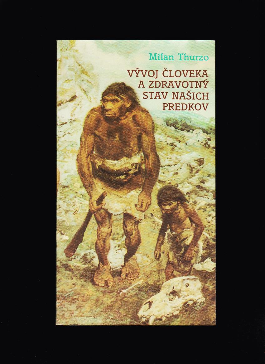 Milan Thurzo: Vývoj človeka a zdravotný stav našich predkov