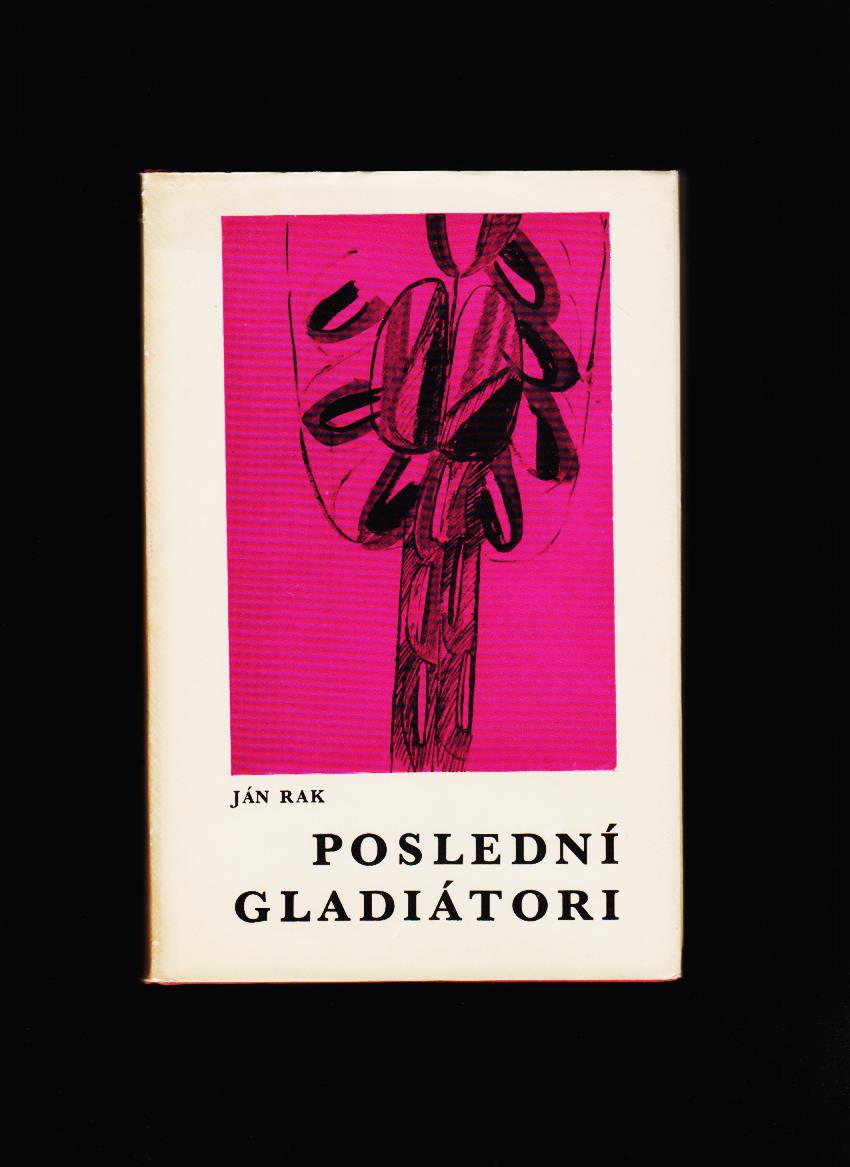 Ján Rak: Poslední gladiátori /il. Jozef Kostka/