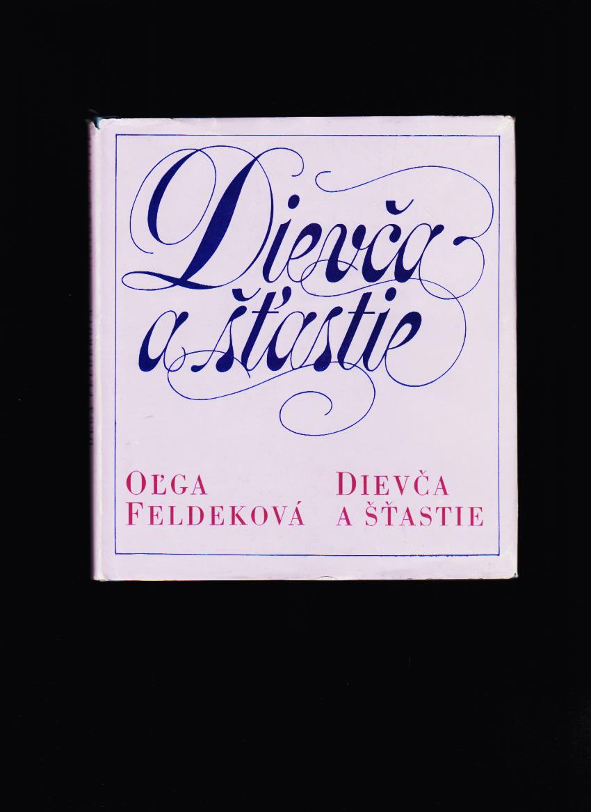 Oľga Feldeková: Dievča a šťastie