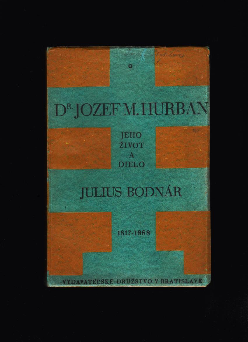 Julius Bodnár: Dr. Jozef M. Hurban /1817-1888/. Jeho život a dielo /1925/