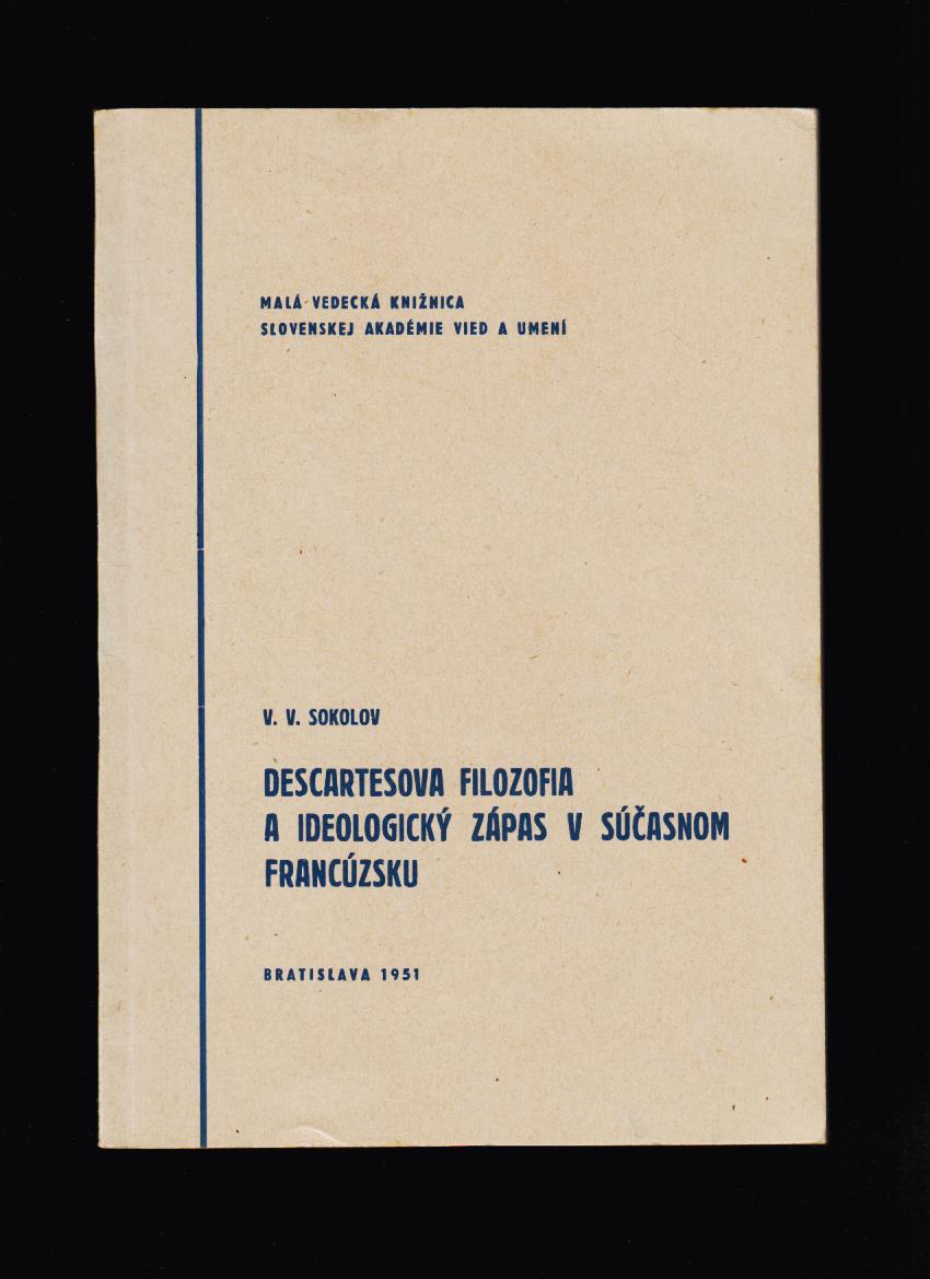 V. V. Sokolov: Descartesova filozofia a ideologický zápas v súčasnom Francúzsku 