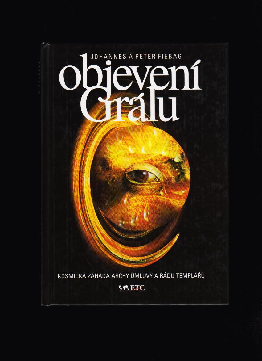Johannes a Peter Fiebag: Objevení Grálu. Mýtus nebo realita
