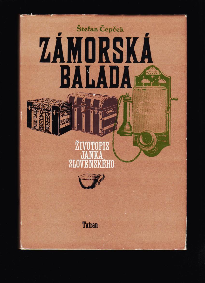 Štefan Čepček: Zámorská balada. Životopis Janka Slovenského