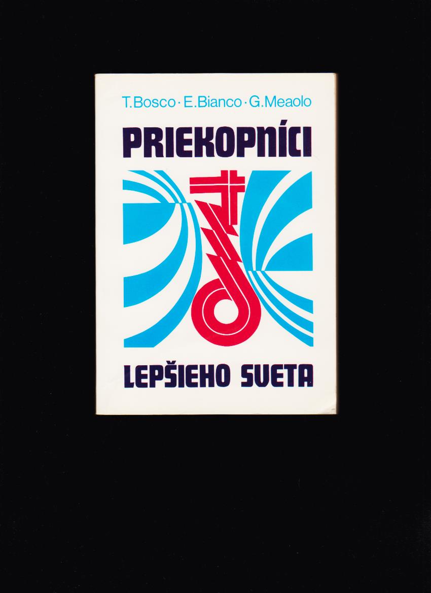 T. Bosco, E. Bianco, G. Meaolo: Priekopníci lepšieho sveta
