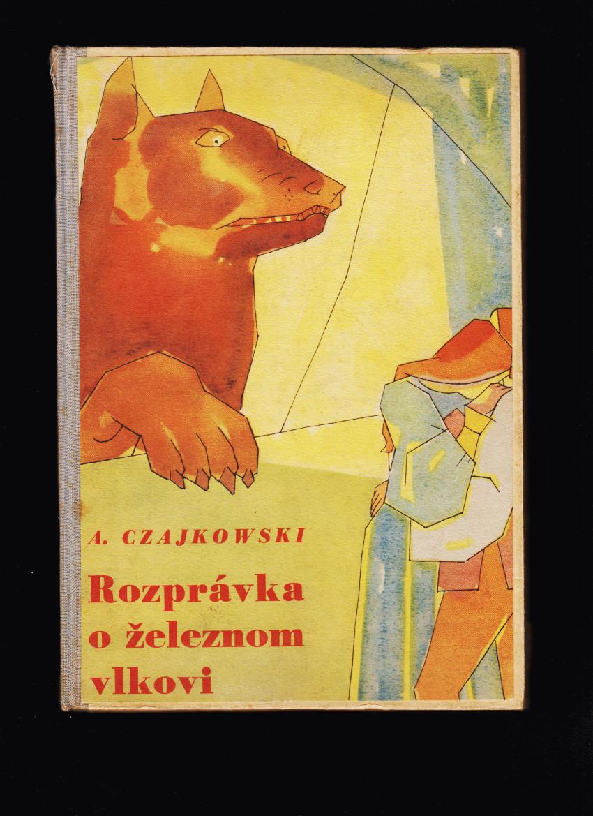 A. Czajkowski: Rozprávky o železnom vlkovi /il. Ivan Šimko/